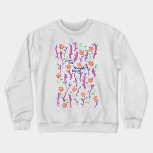 What the Flower Child Crewneck Sweatshirt